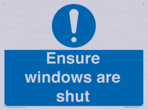 Ensure windows are shut